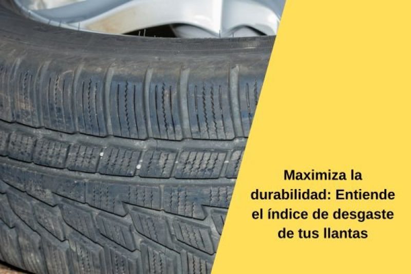 Índice de desgaste en llantas I Maximiza la durabilidad