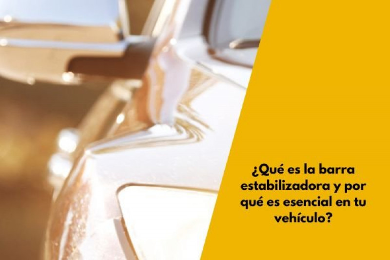 ¿Qué es la barra estabilizadora y por qué es esencial en tu vehículo?