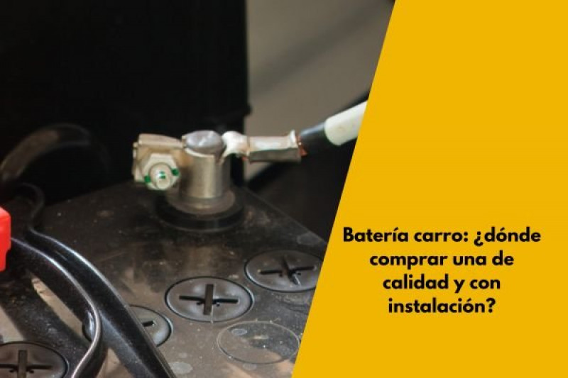 Batería carro: ¿dónde comprar una de calidad y con instalación?