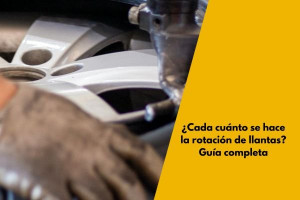 ¿Cada cuánto se hace la rotación de llantas? Guía completa para el cuidado de tus neumáticos