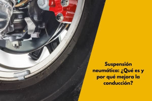 Suspensión neumática: ¿Qué es y por qué mejora la conducción?
