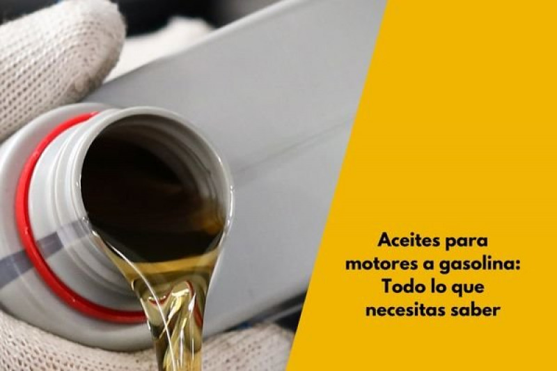 Aceites para motores a gasolina: Todo lo que necesitas saber