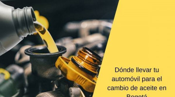 Dónde llevar tu automóvil para el cambio de aceite en Bogotá