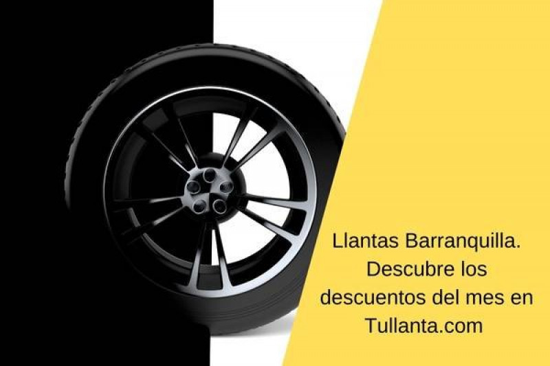 Llantas Barranquilla. Descubre los descuentos del mes en Tullanta.com