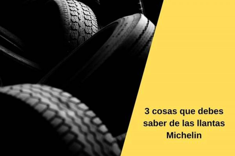 3 cosas que debes saber de las llantas Michelin