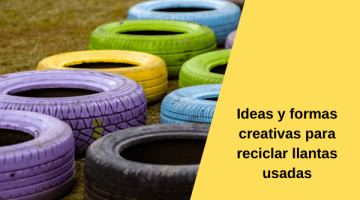 Ideas y formas creativas para reciclar llantas usadas