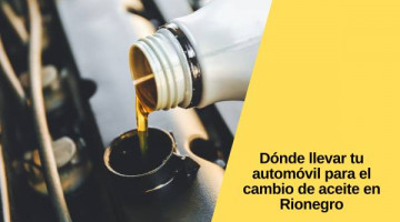 Dónde llevar tu automóvil para el cambio de aceite en Rionegro