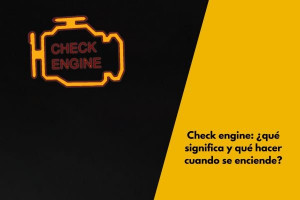 Check engine: ¿qué significa y qué hacer cuando se enciende?