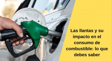 Las llantas y su impacto en el consumo de combustible: lo que debes saber