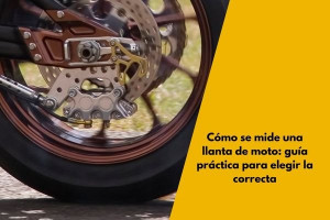 Cómo se mide una llanta de moto: guía práctica para elegir la correcta