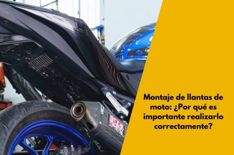 Montaje de llantas de moto: ¿Por qué es importante realizarlo correctamente?