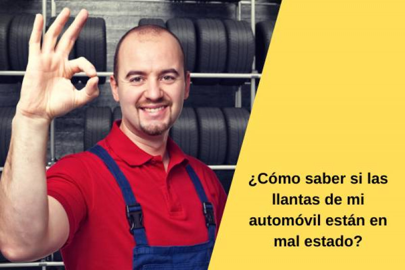 ¿Cómo saber si las llantas de mi automóvil están en mal estado?