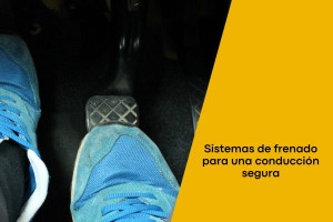 Sistemas de frenado para una conducción segura