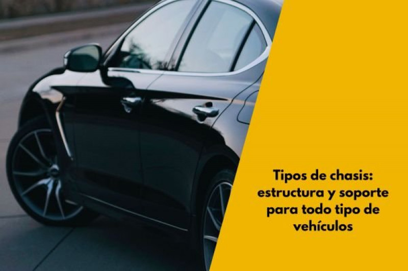 Tipos de chasis: estructura y soporte para todo tipo de vehículos